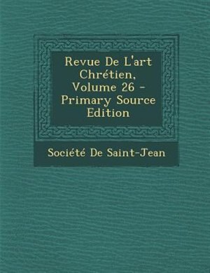 Couverture_Revue De L'art ChrTtien, Volume 26 - Primary Source Edition