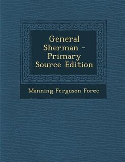 General Sherman - Primary Source Edition