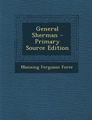 General Sherman - Primary Source Edition