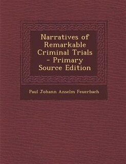 Couverture_Narratives of Remarkable Criminal Trials - Primary Source Edition