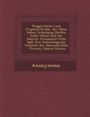 Weggewohnts Lied: (Vegtams Kvida), Der Odins Raben Orakelsang (Hrafna Galdr Odins) Und Der Seherin Voraussicht (V÷lu