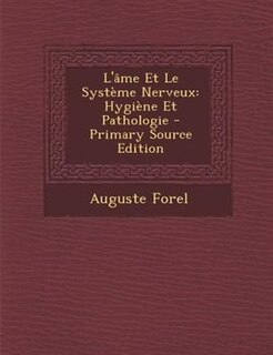 L'Gme Et Le SystFme Nerveux: HygiFne Et Pathologie - Primary Source Edition