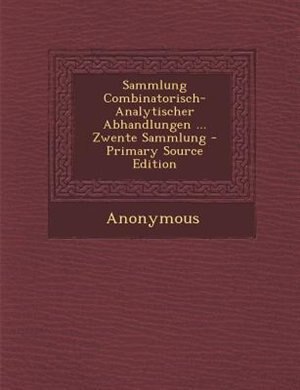 Front cover_Sammlung Combinatorisch-Analytischer Abhandlungen ... Zwente Sammlung - Primary Source Edition