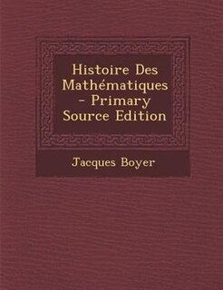 Histoire Des MathTmatiques - Primary Source Edition