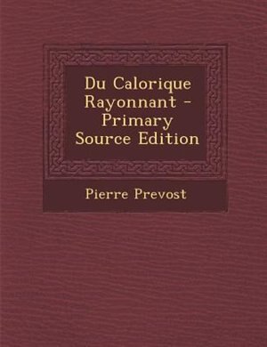 Front cover_Du Calorique Rayonnant - Primary Source Edition