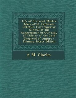 Front cover_Life of Reverend Mother Mary of St. Euphrasia Pelletier