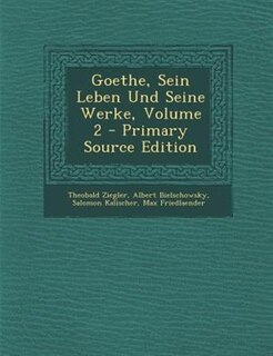 Front cover_Goethe, Sein Leben Und Seine Werke, Volume 2 - Primary Source Edition