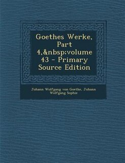 Front cover_Goethes Werke, Part 4,&nbsp;volume 43 - Primary Source Edition