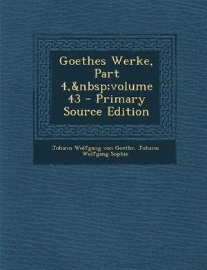 Front cover_Goethes Werke, Part 4,&nbsp;volume 43 - Primary Source Edition