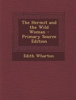 Front cover_The Hermit and the Wild Woman - Primary Source Edition