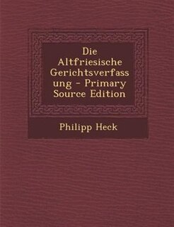 Couverture_Die Altfriesische Gerichtsverfassung - Primary Source Edition
