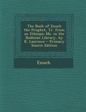 Front cover_The Book of Enoch the Prophet, Tr. from an Ethiopic Ms. in the Bodleian Library, by R. Laurence