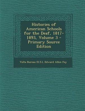 Front cover_Histories of American Schools for the Deaf, 1817-1893, Volume 3 - Primary Source Edition