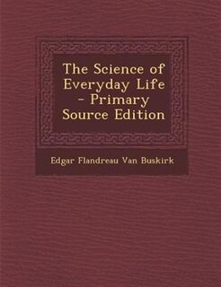Front cover_The Science of Everyday Life - Primary Source Edition