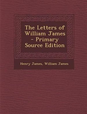 Couverture_The Letters of William James - Primary Source Edition