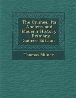 Couverture_The Crimea, Its Ancient and Modern History - Primary Source Edition