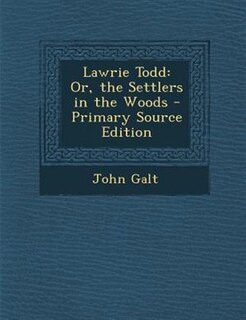 Lawrie Todd: Or, the Settlers in the Woods - Primary Source Edition