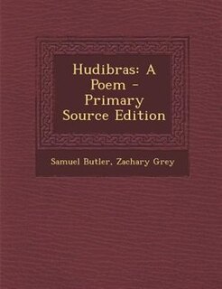 Hudibras: A Poem - Primary Source Edition