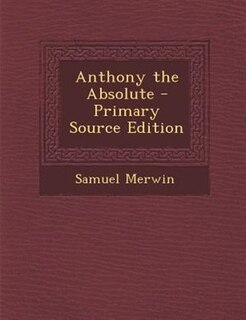 Couverture_Anthony the Absolute - Primary Source Edition