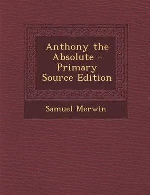 Couverture_Anthony the Absolute - Primary Source Edition