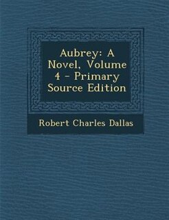 Aubrey: A Novel, Volume 4 - Primary Source Edition