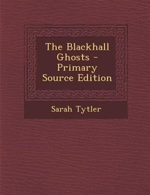 The Blackhall Ghosts - Primary Source Edition