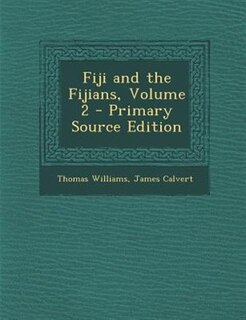 Fiji and the Fijians, Volume 2 - Primary Source Edition