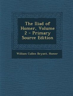 The Iliad of Homer, Volume 2 - Primary Source Edition
