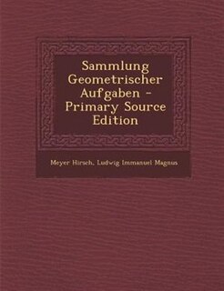 Front cover_Sammlung Geometrischer Aufgaben - Primary Source Edition