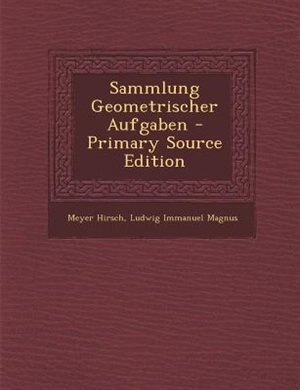 Front cover_Sammlung Geometrischer Aufgaben - Primary Source Edition
