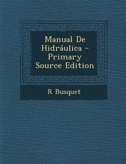 Couverture_Manual De Hidrßulica - Primary Source Edition