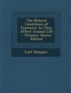 Couverture_The Natural Conditions of Existence As They Affect Animal Life - Primary Source Edition
