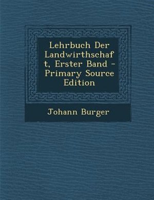 Couverture_Lehrbuch Der Landwirthschaft, Erster Band - Primary Source Edition