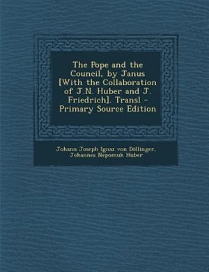 Couverture_The Pope and the Council, by Janus [With the Collaboration of J.N. Huber and J. Friedrich]. Transl - Primary Source Edition