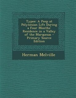 Typee: A Peep at Polynesian Life During a Four Months' Residence in a Valley of the Marquesas - Primary So