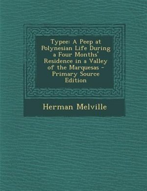Typee: A Peep at Polynesian Life During a Four Months' Residence in a Valley of the Marquesas - Primary So