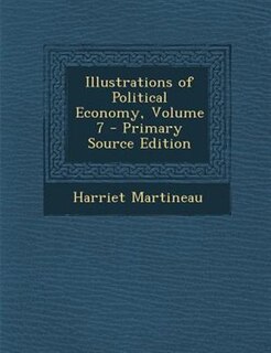 Couverture_Illustrations of Political Economy, Volume 7 - Primary Source Edition