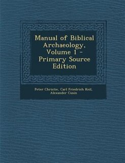 Couverture_Manual of Biblical Archaeology, Volume 1 - Primary Source Edition