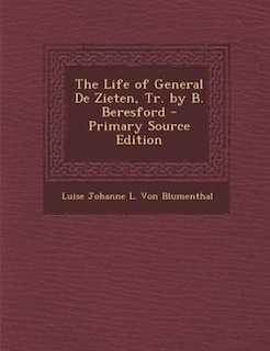 The Life of General De Zieten, Tr. by B. Beresford - Primary Source Edition