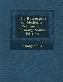 Front cover_The Retrospect of Medicine, Volume 53 - Primary Source Edition