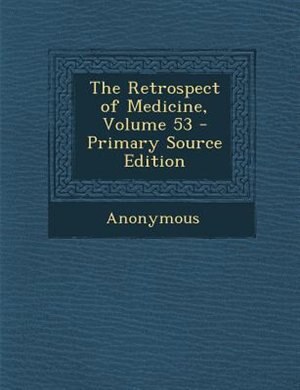 Front cover_The Retrospect of Medicine, Volume 53 - Primary Source Edition