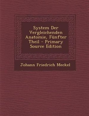 Couverture_System Der Vergleichenden Anatomie, Fnnfter Theil - Primary Source Edition