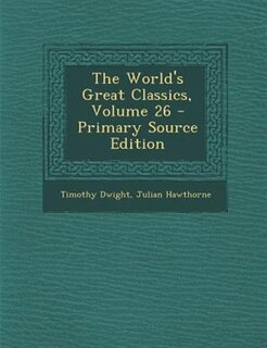 Front cover_The World's Great Classics, Volume 26 - Primary Source Edition