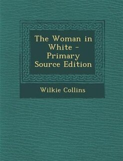 Couverture_The Woman in White - Primary Source Edition