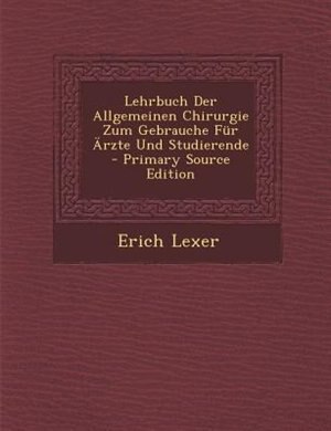Front cover_Lehrbuch Der Allgemeinen Chirurgie Zum Gebrauche Fnr -rzte Und Studierende - Primary Source Edition