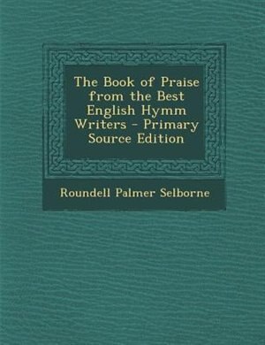 The Book of Praise from the Best English Hymm Writers
