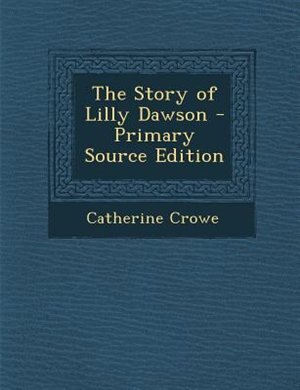 Couverture_The Story of Lilly Dawson - Primary Source Edition