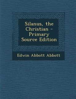 Silanus, the Christian - Primary Source Edition
