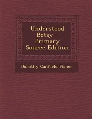 Front cover_Understood Betsy - Primary Source Edition