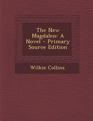 The New Magdalen: A Novel - Primary Source Edition